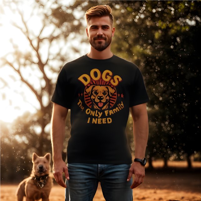 Hunde sind die einzige Familie, die ich Spaß brauc T-Shirt (Fun Retro Dog Lover T-Shirt- "Dogs. The Ont Family I Need)