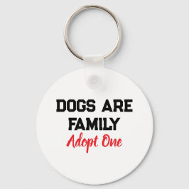 Hunde sind Familie. Adoptiere einen Spruch Schlüsselanhänger