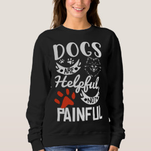 Hunde sind hilfreich, nicht schmerzhaft Welpen Hun Sweatshirt