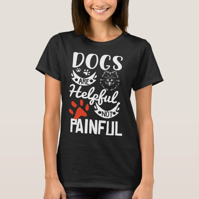 Hunde sind hilfreich, nicht schmerzhaft Welpen Hun T-Shirt (Vorderseite)