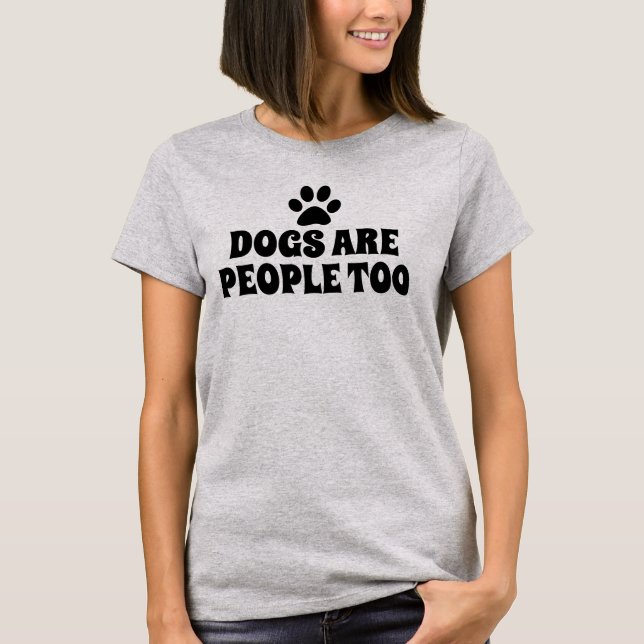 Hunde sind Leute auch T-Shirt (Vorderseite)