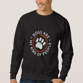 Hunde sind meine Art von Menschen Paws Hunde Liebe Sweatshirt