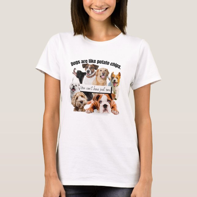 Hunde sind wie Kartoffelchips, man kann nicht einf T-Shirt (Vorderseite)