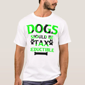 Hunde sollten steuerlich absetzbar sein T-Shirt