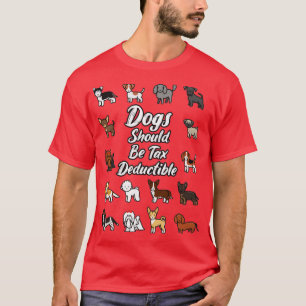 Hunde sollten steuerlich absetzbare Hunde sein T-Shirt
