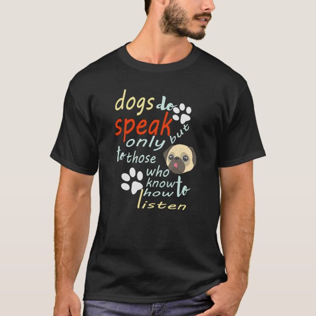 Hunde sprechen, aber nur für diejenigen, die wisse T-Shirt (Vorderseite)
