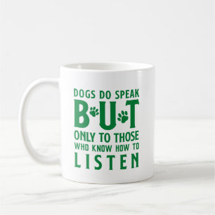 Hunde sprechen, aber nur mit denen, die zuhören  kaffeetasse