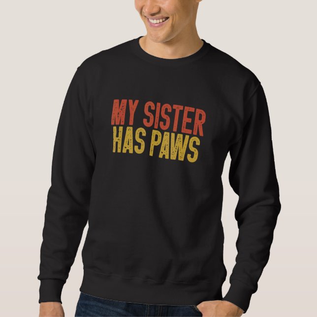 Hunde-Sprichwort - Meine Schwester hat farbige Paw Sweatshirt (Vorderseite)