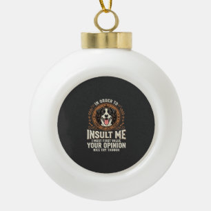 Hunde-T-Shirt Lustige Meinung Beleidigung Keramik Kugel-Ornament