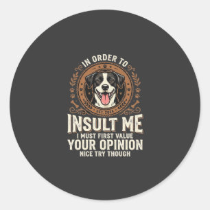 Hunde-T-Shirt Lustige Meinung Beleidigung Runder Aufkleber