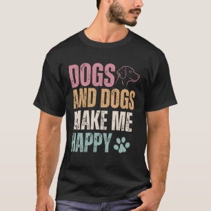 Hunde und Hunde machen mich glücklich T-Shirt