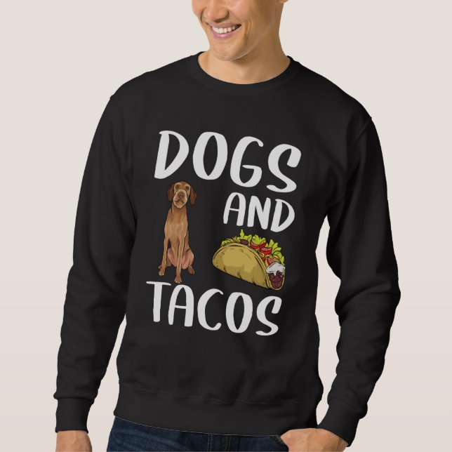 Hunde Und Tacos Drahthaar Vizsla Mexikanisches Ess Sweatshirt (Vorderseite)