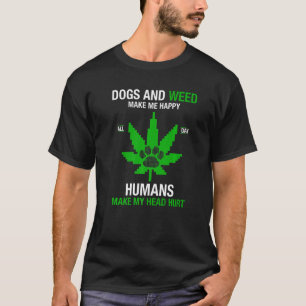 Hunde und Unkraut machen mich glücklich, Menschen T-Shirt