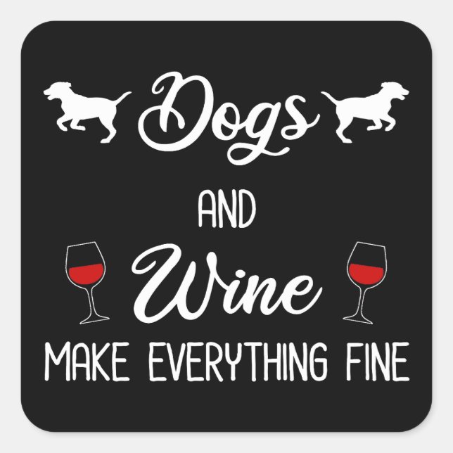 Hunde und Wein machen alles gut Quadratischer Aufkleber (Vorderseite)