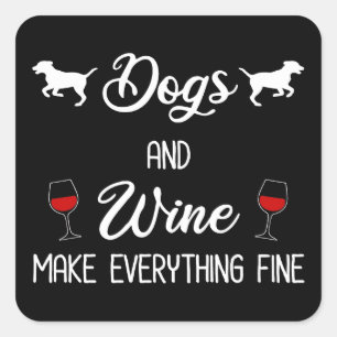 Hunde und Wein machen alles gut Quadratischer Aufkleber