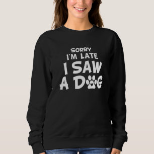 Hunde Vater Vater's Day Entschuldigung ich bin spä Sweatshirt
