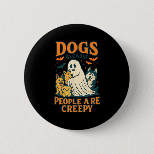 Hunde, weil die Menschen sind gruselig lustige Gho Button