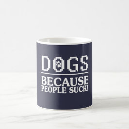 HUNDE: Weil Leute sind zum Kotzen! Kaffeetasse