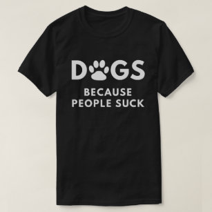 Hunde, weil Leute sind zum Kotzen T-Shirt
