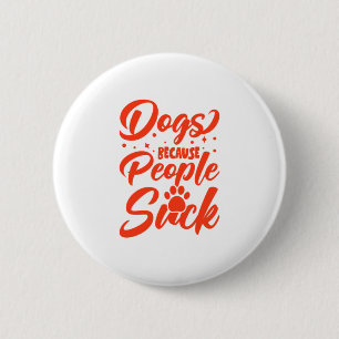 Hunde, weil Menschen Sind zum Kotzen Button