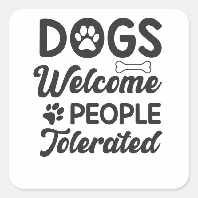 Hunde willkommen Leute, die sich lustig fühlen Quadratischer Aufkleber (Vorderseite)