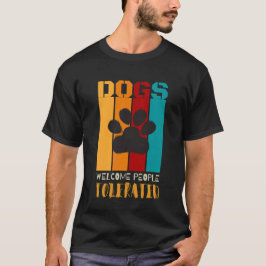 Hunde willkommen Menschen toleriert - Funny Puppy  T-Shirt