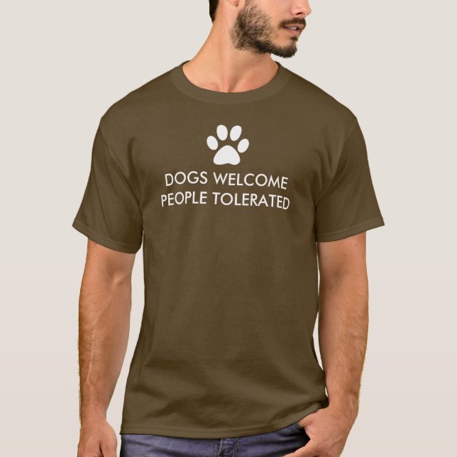 Hunde willkommen Menschen toleriert T-Shirt (Vorderseite)
