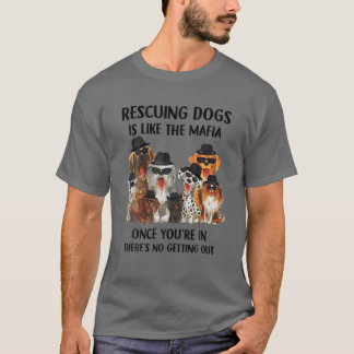 Hunde zu retten ist wie die Mafia, wenn man einmal T-Shirt