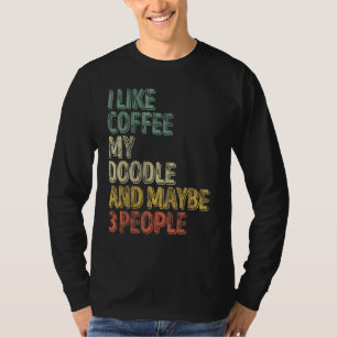Hundebesitzer Ich mag Kaffee mein Doodle und viell T-Shirt
