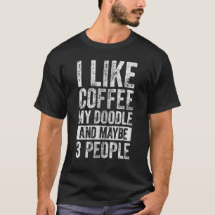 Hundebesitzer Ich mag Kaffee mein Doodle und viell T-Shirt