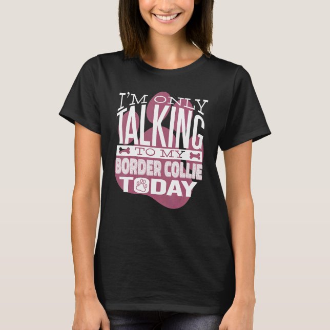 Hundebesitzer Ich spreche nur mit meiner Border Co T-Shirt (Vorderseite)