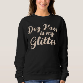 "Hundebüt ist mein Glitzer" Sweatshirt