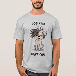 Hundefeuer, kümmern Sie sich nicht! T-Shirt