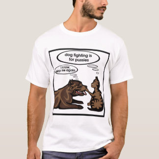 Hundefighting ist- für Pussies T-Shirt