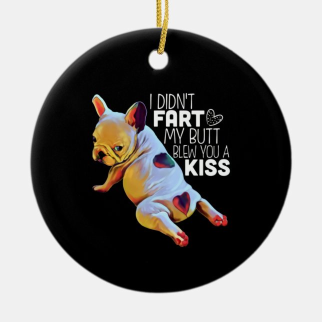 Hundegeschenk | Ich habe nicht Furz, dass mein Hin Keramik Ornament (Vorne)