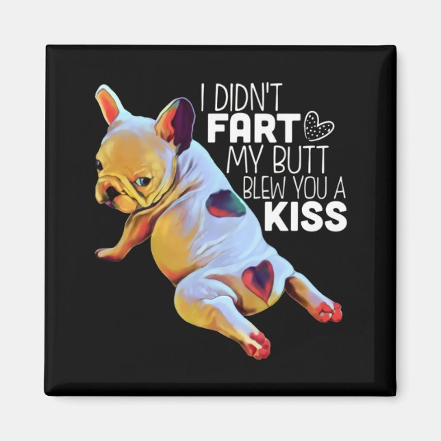 Hundegeschenk | Ich habe nicht Furz, dass mein Hin Magnet (Vorne)
