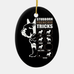 Hundegeschenk   Stubborn Frenchie Tricks Keramik Ornament