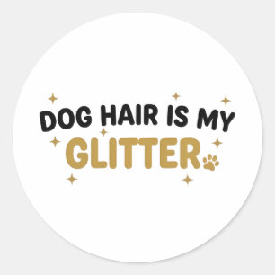 Hundehaar ist mein Glitter-Aufkleber Runder Aufkleber