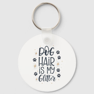 Hundehaar ist mein Glitter Süße Pfoten-Typografie Schlüsselanhänger