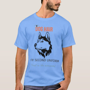 Hundehaar ist mein zweites Uniform-T-Shirt – Lusti T-Shirt
