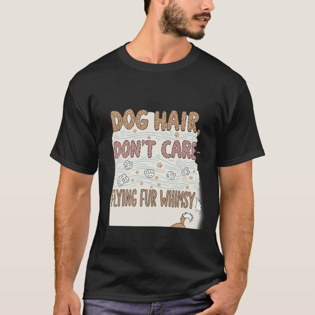 Hundehaar kümmern sich nicht darum, fliegendes Fur T-Shirt (Vorderseite)