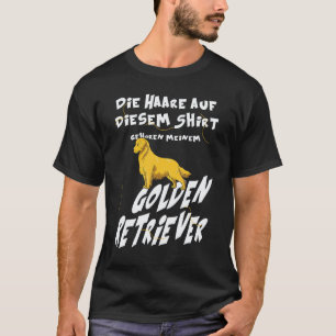 Hundehaare gehören meinem Golden Retriever-Hundebe T-Shirt