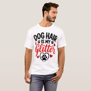 Hundehaare sind mein Glitter T-Shirt