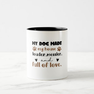 Hundemama-Geschenk Mein Hund machte mein Haus Zweifarbige Tasse