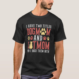 Hundemama Katzenmutter Ich rocke beide Haustierlie T-Shirt