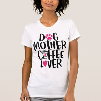 Hundemutter Kaffeeliebhaberin T-Shirt