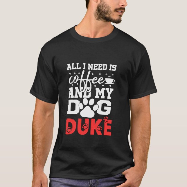 Hundename Duke alles in der Notwendigkeit ist Kaff T-Shirt (Vorderseite)