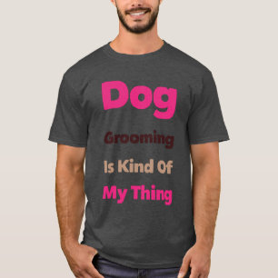 Hundepflege ist irgendwie mein Ding Lustig T-Shirt
