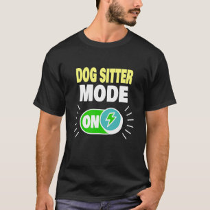Hundesitter-Modus Ein Hundesitter T-Shirt