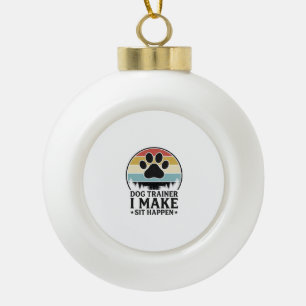 Hundetrainer I Bring Sit Happen Vintage Pfote Shir Keramik Kugel-Ornament